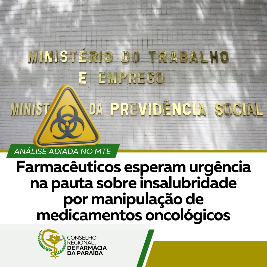 FARMACÊUTICOS ESPERAM URGÊNCIA NA PAUTA SOBRE INSALUBRIDADE POR MANIPULAÇÃO DE MEDICAMENTOS ONCOLÓGICOS